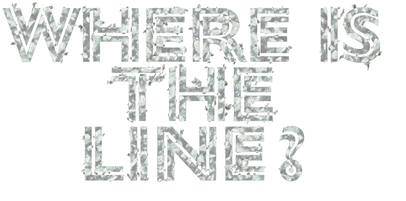Where Is The Line?